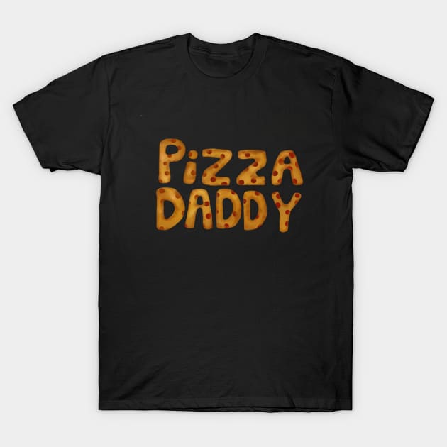 PIZZA DADDY T-Shirt by athenapantazes